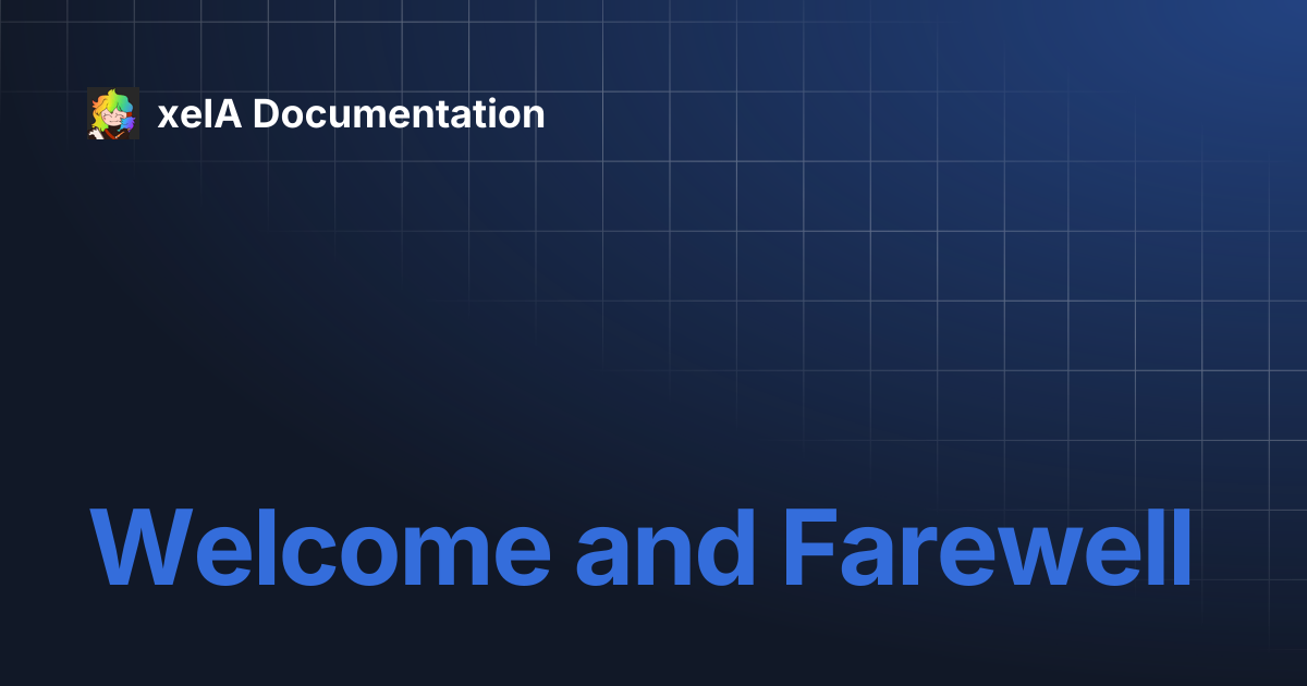 Welcome and Farewell | xelA Documentation
